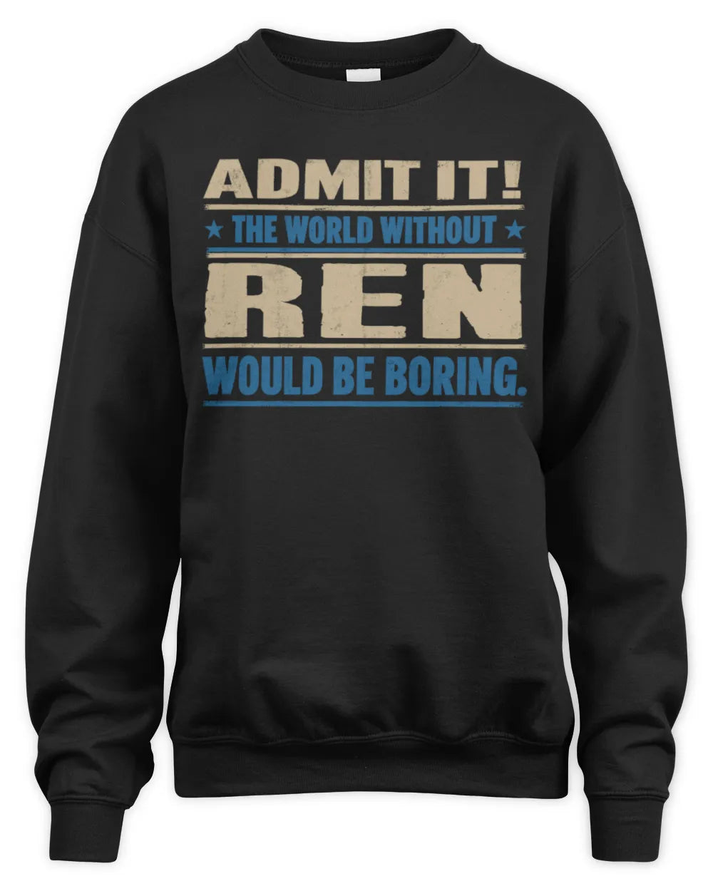 REN TP68-K2-968 – Personalized Funny Quote Apparel “The World Without NAME Would Be Boring” - Unisex Sweatshirt - Black
