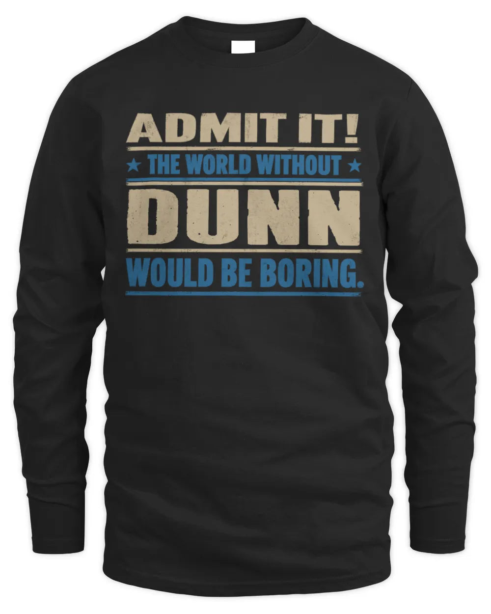 DUNN TP68-K2-968 – Personalized Funny Quote Apparel “The World Without NAME Would Be Boring” - Men's Long Sleeved T-Shirt - Black