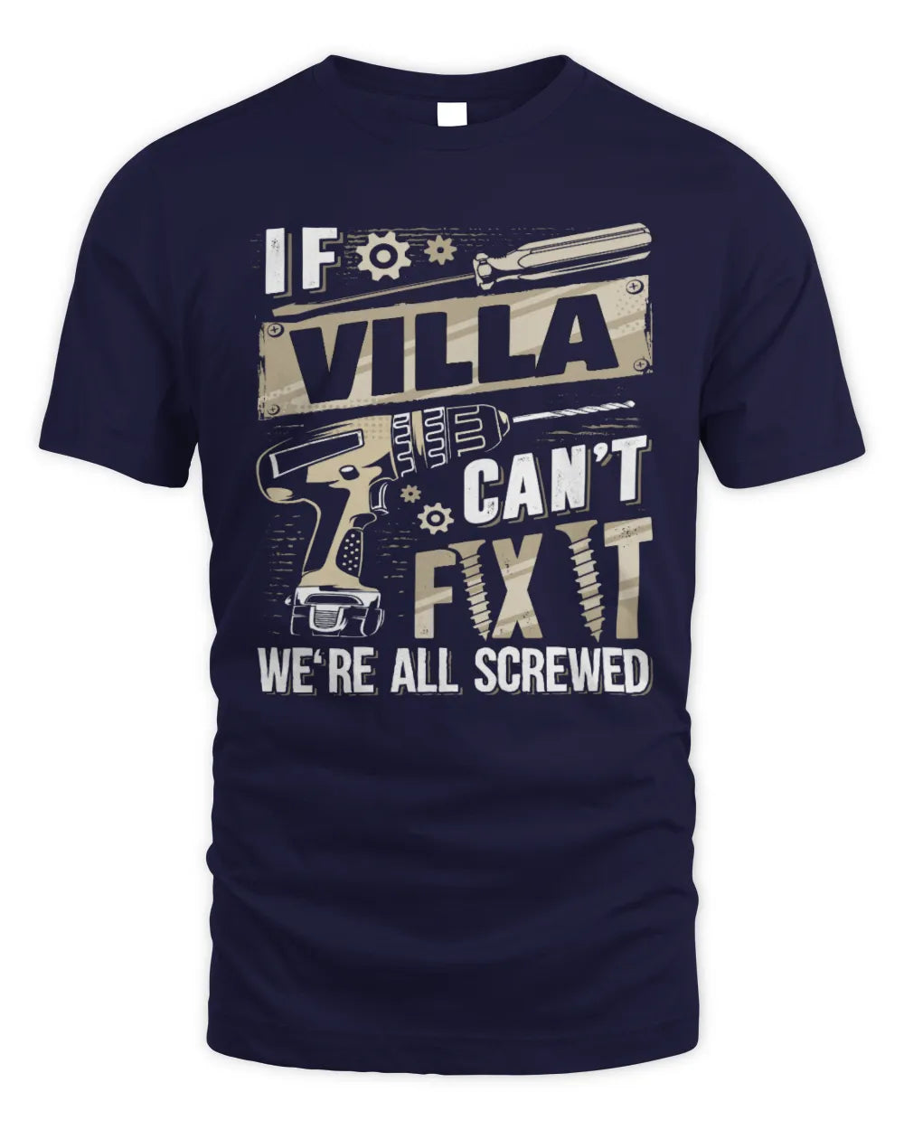 VILLA TX03 P02 - Personalized Handyman Mechanic Shirt “If NAME Can’t Fix It, We’re All Screwed” - Unisex Standard T-Shirt - Navy
