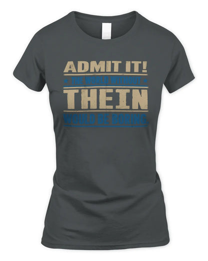 THEIN TP68-K2-968 – Personalized Funny Quote Apparel “The World Without NAME Would Be Boring” - Women's Standard T-Shirt - Charcoal