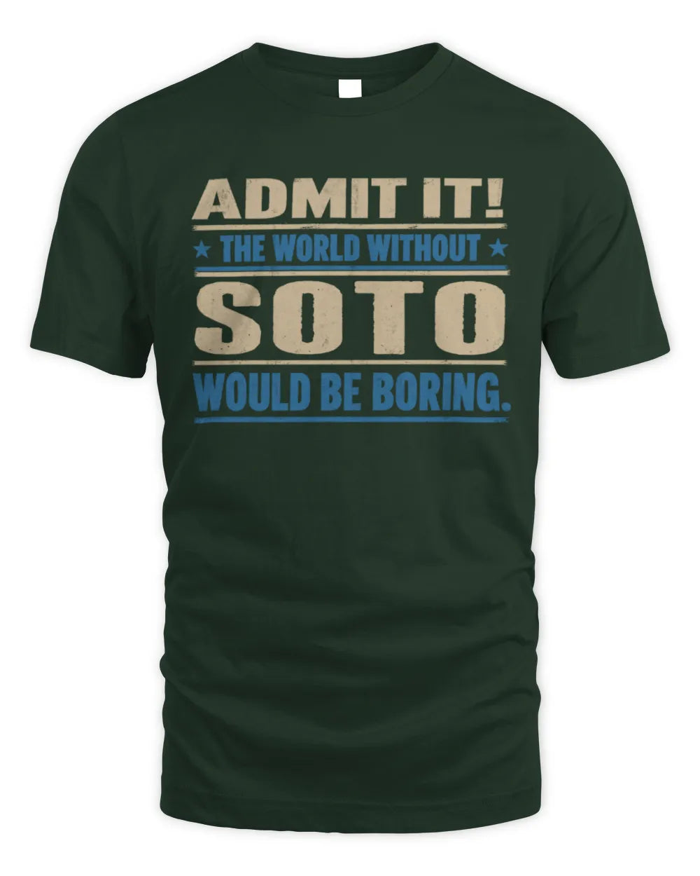 SOTO TP68-K2-968 – Personalized Funny Quote Apparel “The World Without NAME Would Be Boring” - Unisex Standard T-Shirt - Forest Green