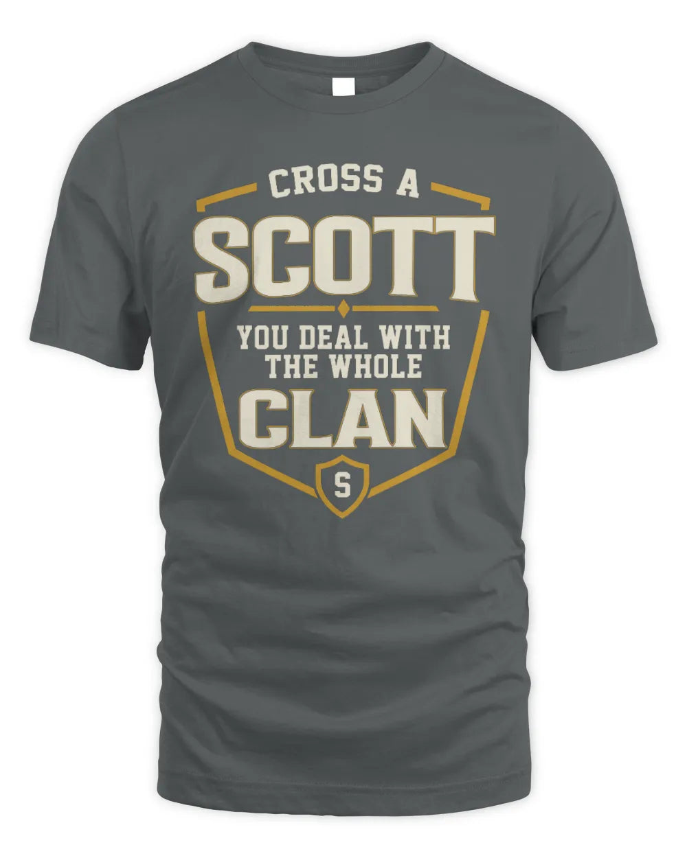 SCOTT NT1-K008 Cross A/An NAME, You Deal With the Whole Clan | Personalized Vintage T-Shirt - Unisex Standard T-Shirt - Charcoal