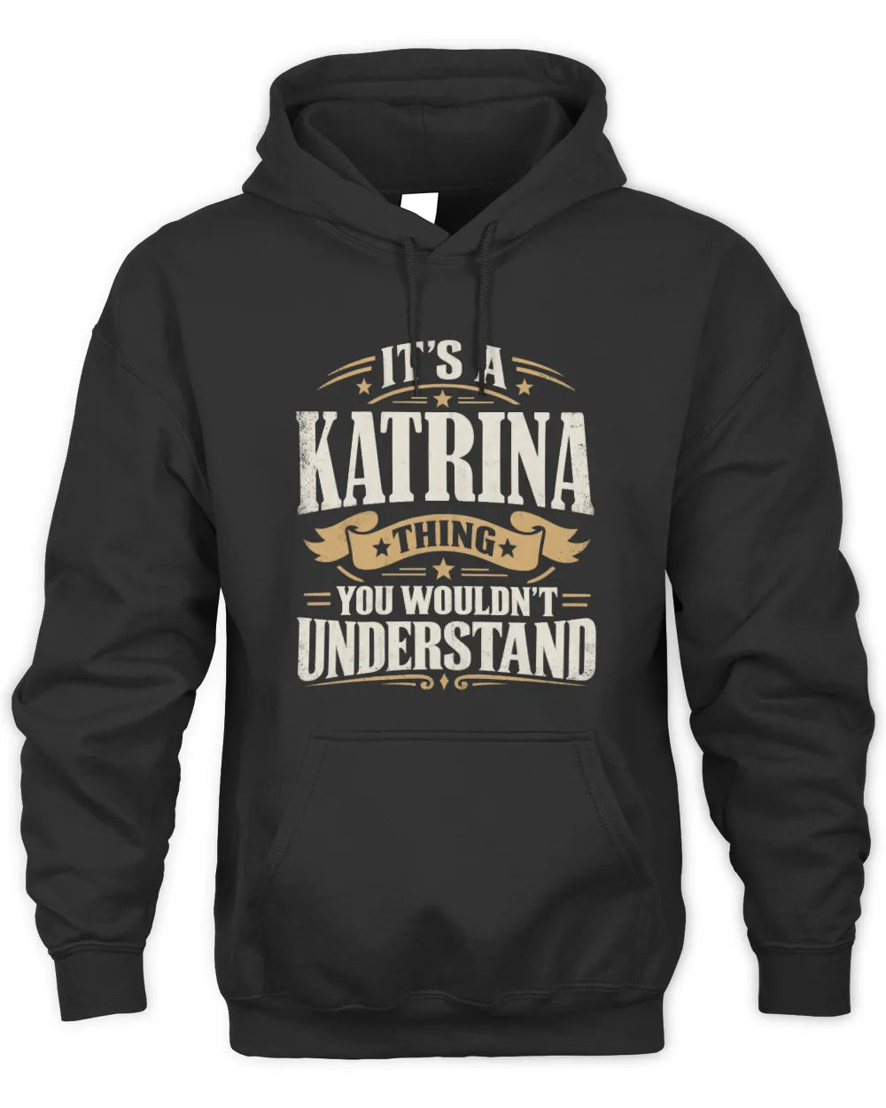 KATRINA P08 TH51 - Personalized “It’s a/an [NAME] Thing – You Wouldn’t Understand” Shirt - Unisex Hoodie - Black