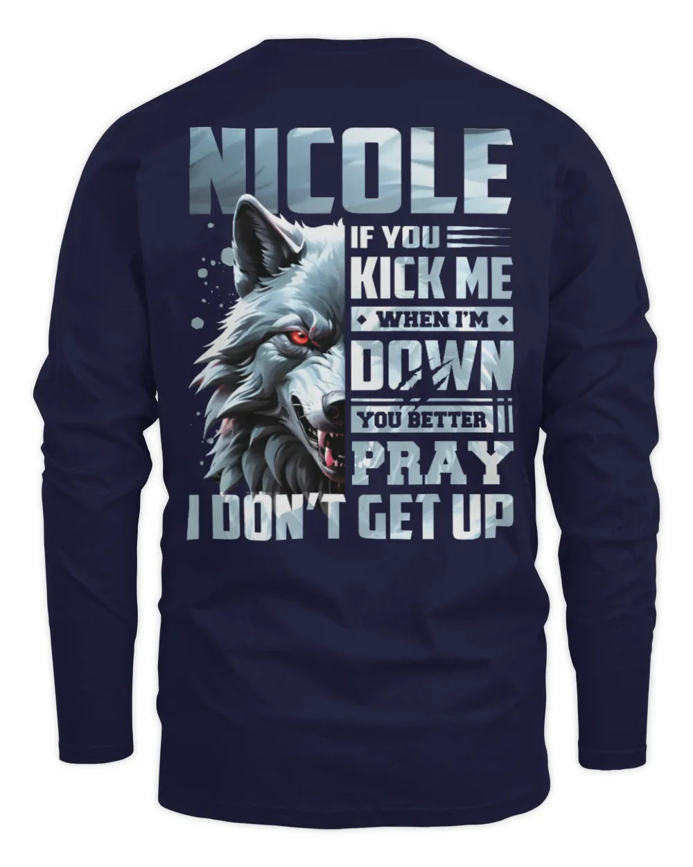 NICOLE AP62-K4-666 - Personalized Fierce Wolf Quote Apparel “If You Kick Me When I’m Down, You Better Pray I Don’t Get Up” - Men's Long Sleeved T-Shirt - Navy