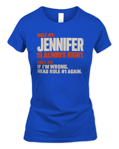 JENNIFER NP1-H006 - Always Right Personalized Name T-Shirt – Funny Custom Name Shirt - Women's Standard T-Shirt - Royal