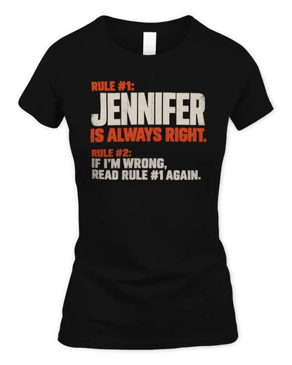 JENNIFER NP1-H006 - Always Right Personalized Name T-Shirt – Funny Custom Name Shirt - Women's Standard T-Shirt - Black