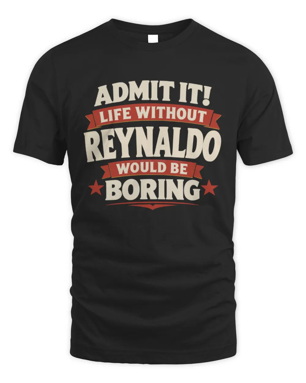REYNALDO P4 KT003 Personalized Funny Quote Apparel “Life Without NAME Would Be Boring” - Unisex Standard T-Shirt - Black