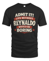 REYNALDO P4 KT003 Personalized Funny Quote Apparel “Life Without NAME Would Be Boring” - Unisex Standard T-Shirt - Black