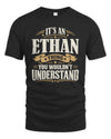 ETHAN P08 TH51 - Personalized “It’s a/an [NAME] Thing – You Wouldn’t Understand” Shirt