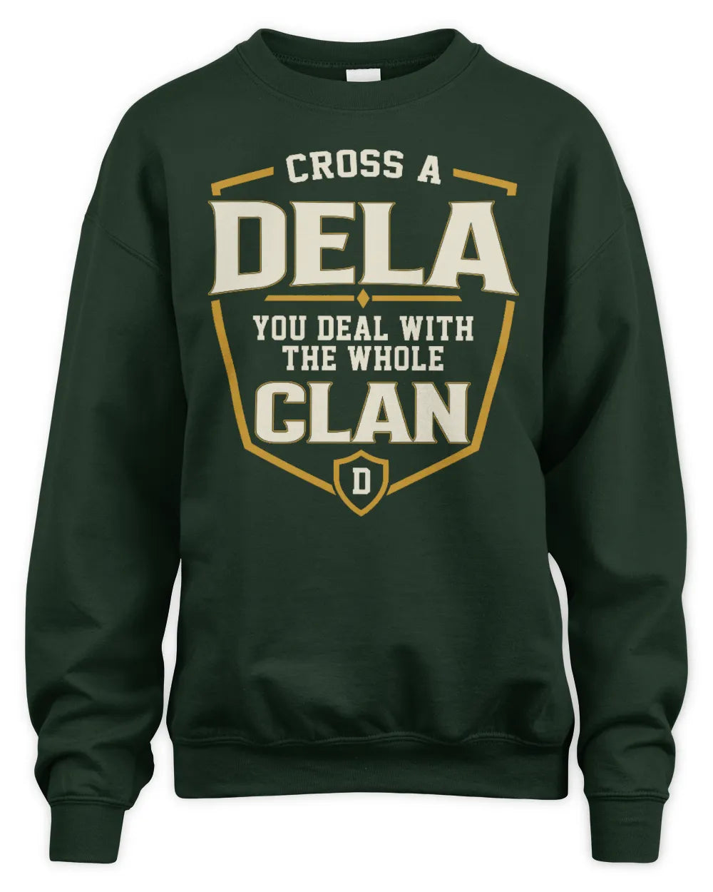 DELA NT1-K008 Cross A/An NAME, You Deal With the Whole Clan | Personalized Vintage T-Shirt - Unisex Sweatshirt - Forest Green