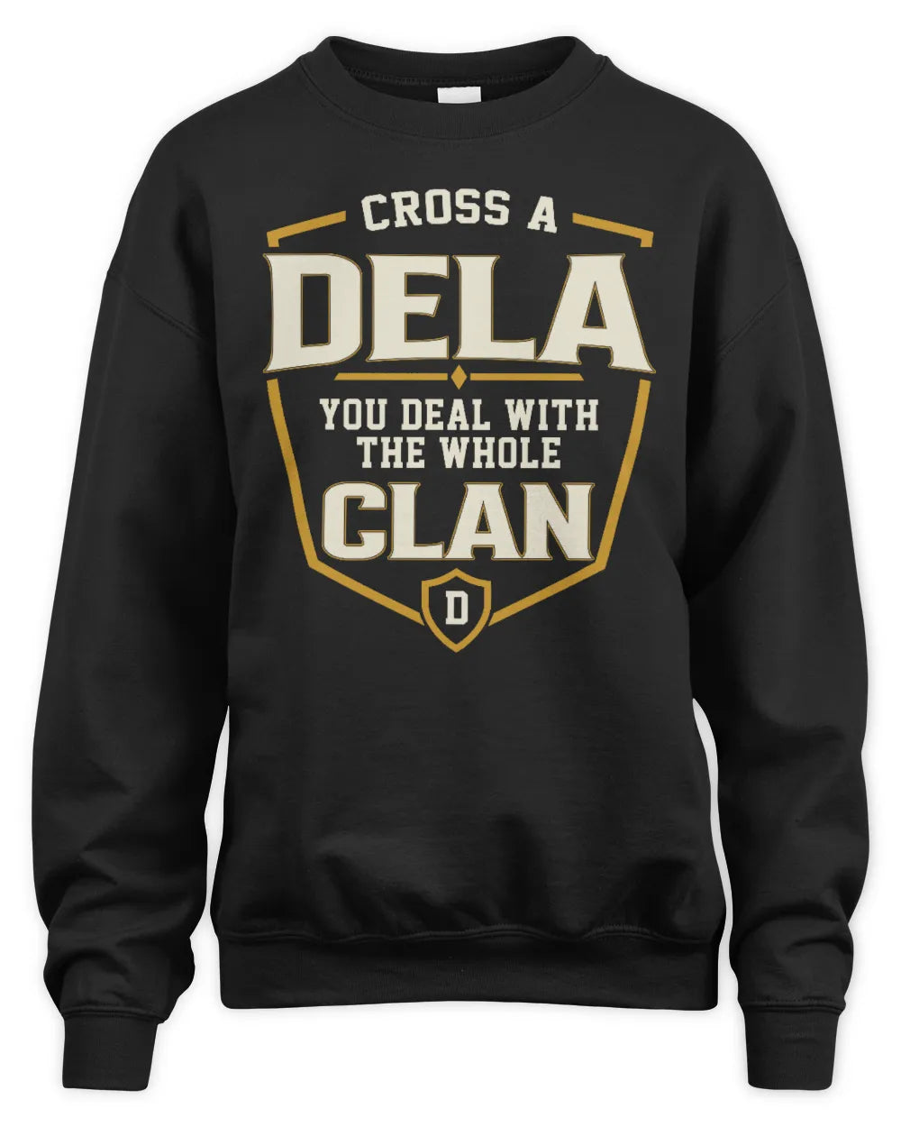 DELA NT1-K008 Cross A/An NAME, You Deal With the Whole Clan | Personalized Vintage T-Shirt - Unisex Sweatshirt - Black