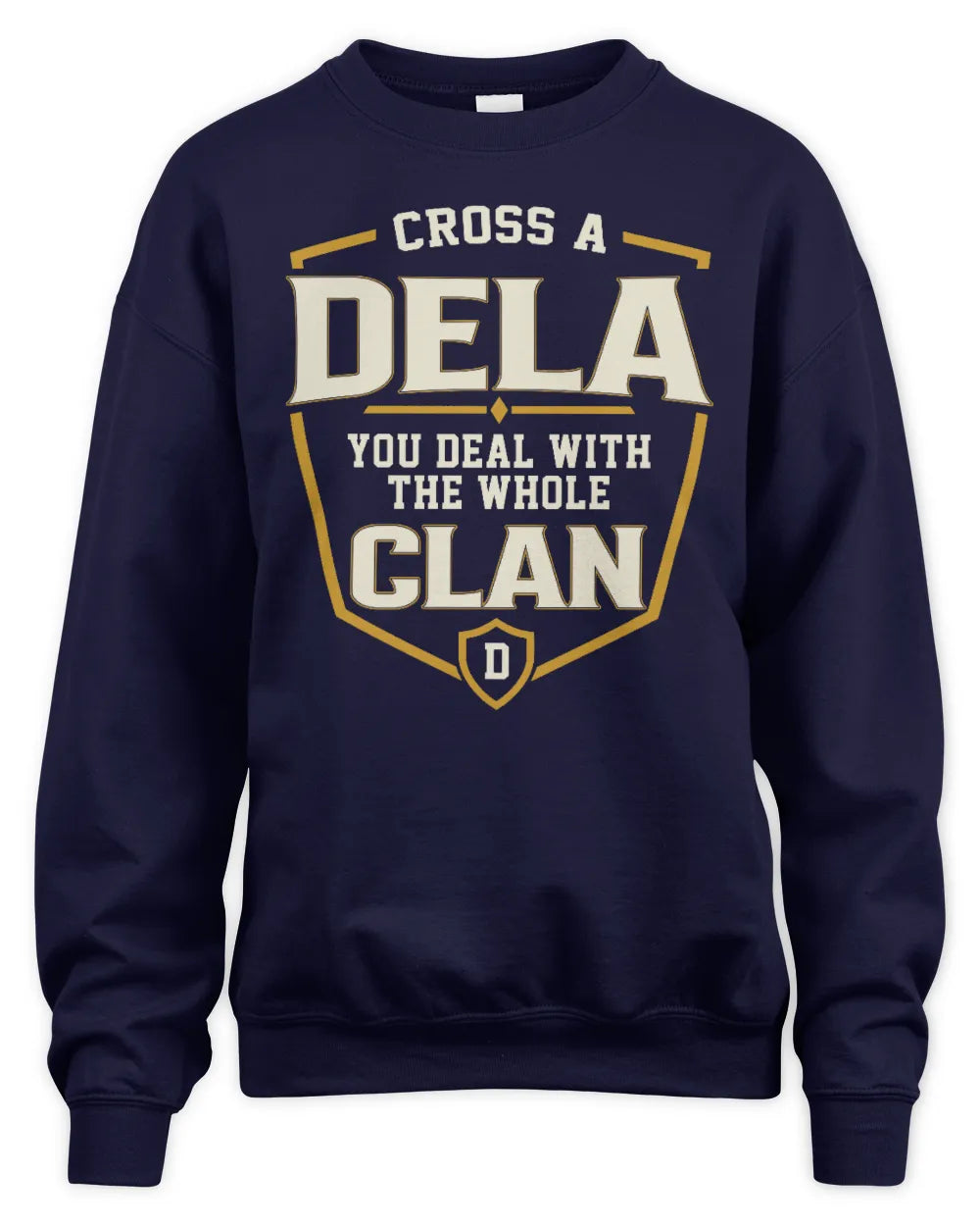 DELA NT1-K008 Cross A/An NAME, You Deal With the Whole Clan | Personalized Vintage T-Shirt - Unisex Sweatshirt - Navy