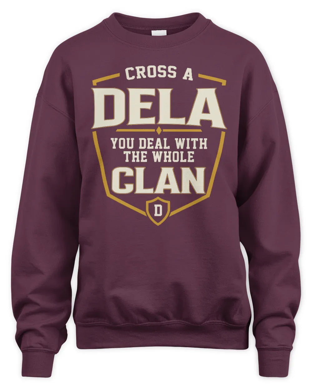 DELA NT1-K008 Cross A/An NAME, You Deal With the Whole Clan | Personalized Vintage T-Shirt - Unisex Sweatshirt - Maroon