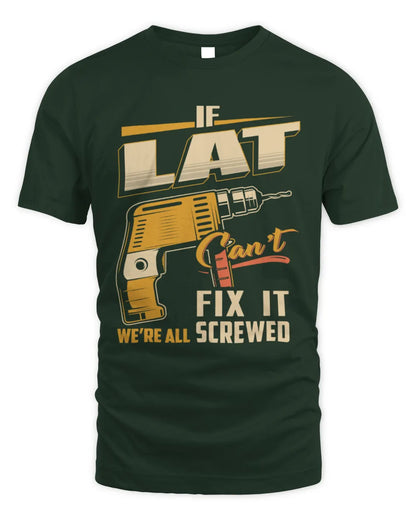 LAT TP22-K4-228 - Personalized Handyman T-Shirt “If AARON Can’t Fix It, We’re All Screwed” - Unisex Standard T-Shirt - Forest Green