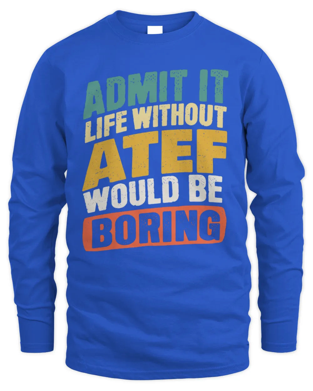 ATEF TP88-K4-229
Personalized Funny Quote Apparel “Life Without NAME Would Be Boring” - Men's Long Sleeved T-Shirt - Royal