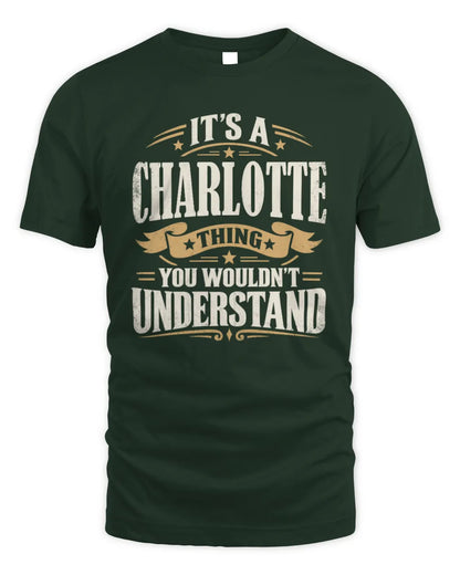 CHARLOTTE P08 TH51 - Personalized “It’s a/an [NAME] Thing – You Wouldn’t Understand” Shirt - Unisex Standard T-Shirt - Forest Green
