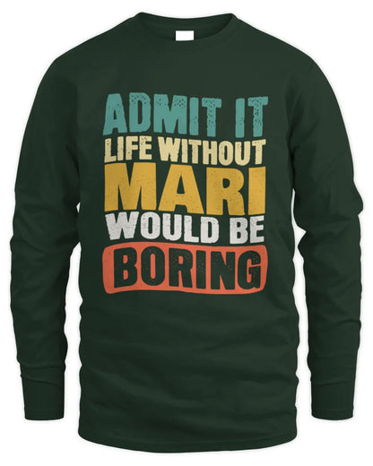 MARI TP86-K3-229 Personalized Funny Quote Apparel “Life Without NAME Would Be Boring” - Men's Long Sleeved T-Shirt - Forest Green