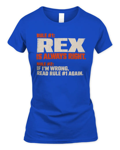 REX NP1-H006 
Always Right Personalized Name T-Shirt – Funny Custom Name Shirt - Women's Standard T-Shirt - Royal