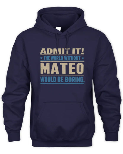 MATEO TP68-K2-968 – Personalized Funny Quote Apparel “The World Without NAME Would Be Boring” - Unisex Hoodie - Navy