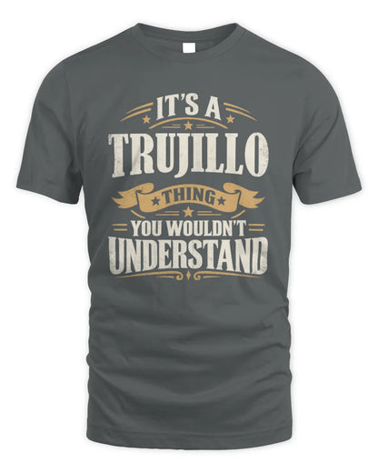 TRUJILLO P08 TH51 - Personalized “It’s a/an [NAME] Thing – You Wouldn’t Understand” Shirt - Unisex Standard T-Shirt - Charcoal