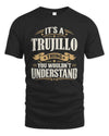 TRUJILLO P08 TH51 - Personalized “It’s a/an [NAME] Thing – You Wouldn’t Understand” Shirt