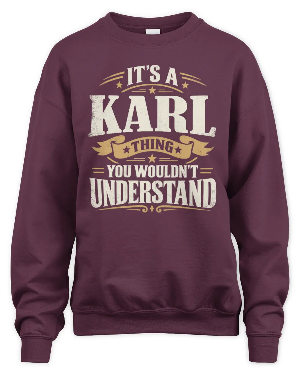 KARL P08 TH51 - Personalized “It’s a/an [NAME] Thing – You Wouldn’t Understand” Shirt - Unisex Sweatshirt - Maroon