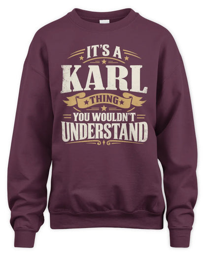 KARL P08 TH51 - Personalized “It’s a/an [NAME] Thing – You Wouldn’t Understand” Shirt - Unisex Sweatshirt - Maroon