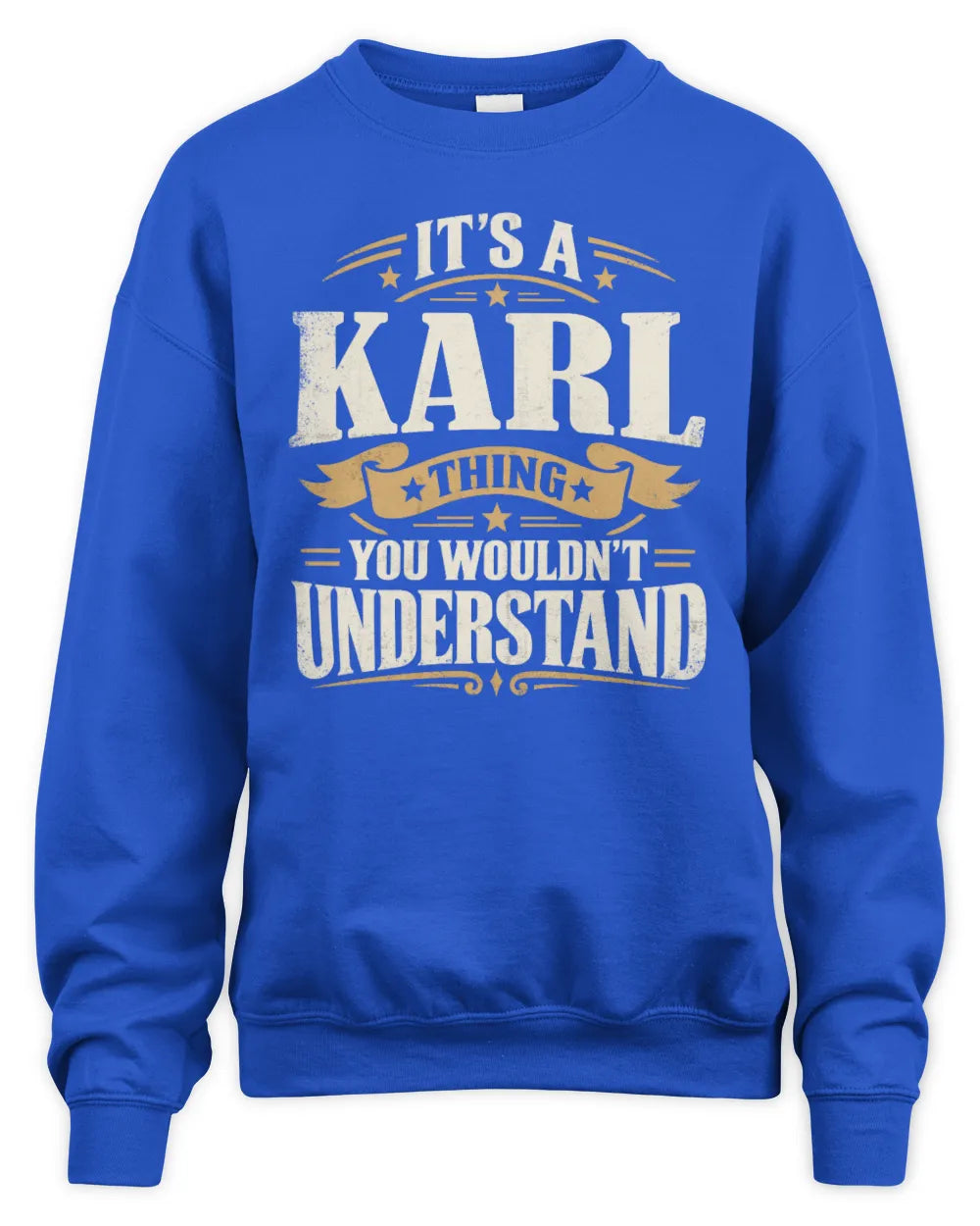 KARL P08 TH51 - Personalized “It’s a/an [NAME] Thing – You Wouldn’t Understand” Shirt - Unisex Sweatshirt - Royal