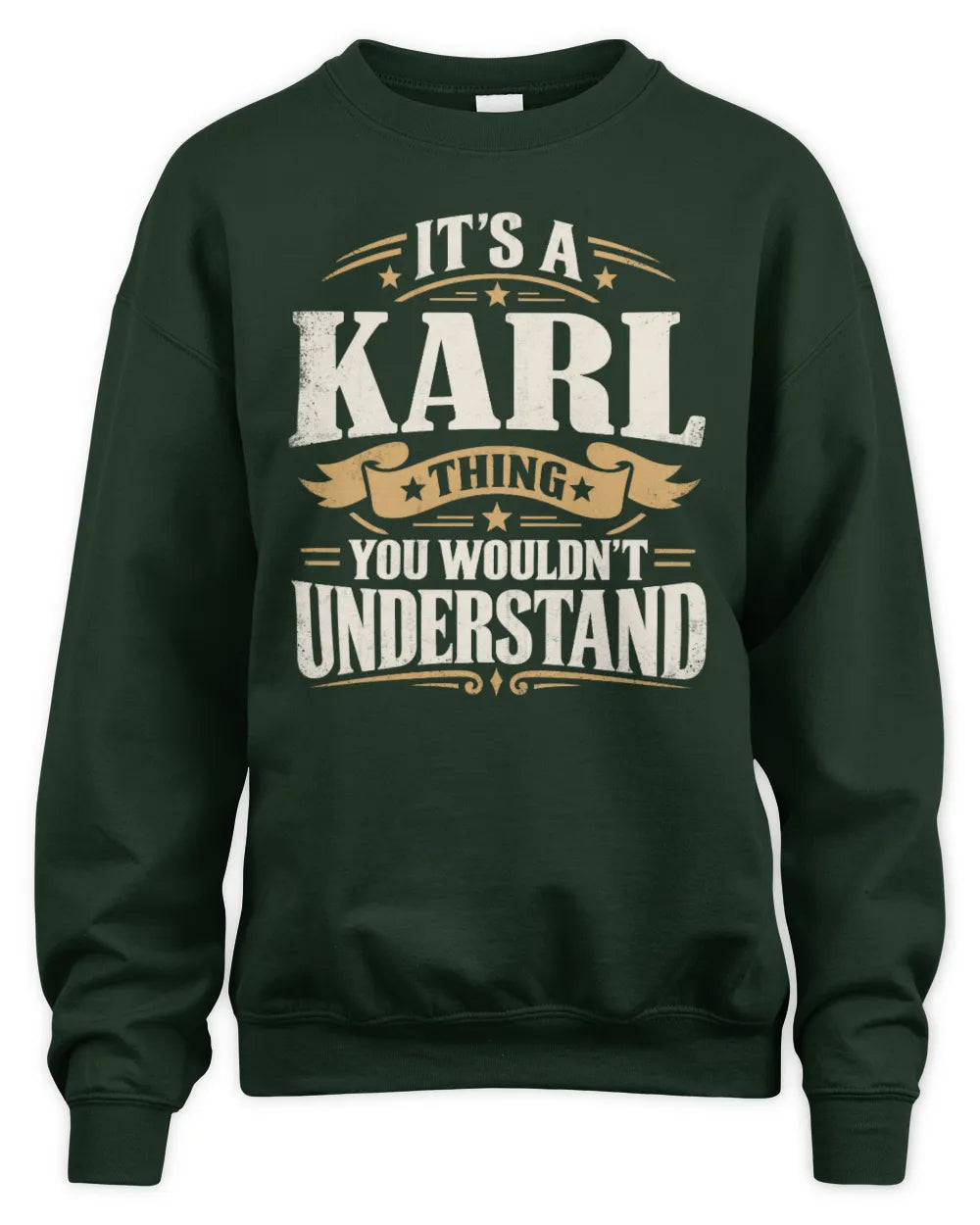 KARL P08 TH51 - Personalized “It’s a/an [NAME] Thing – You Wouldn’t Understand” Shirt - Unisex Sweatshirt - Forest Green