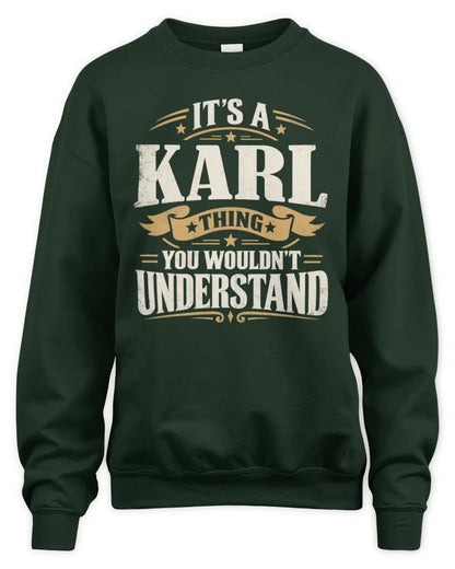 KARL P08 TH51 - Personalized “It’s a/an [NAME] Thing – You Wouldn’t Understand” Shirt - Unisex Sweatshirt - Forest Green