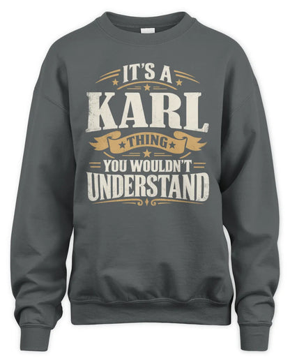 KARL P08 TH51 - Personalized “It’s a/an [NAME] Thing – You Wouldn’t Understand” Shirt - Unisex Sweatshirt - Charcoal
