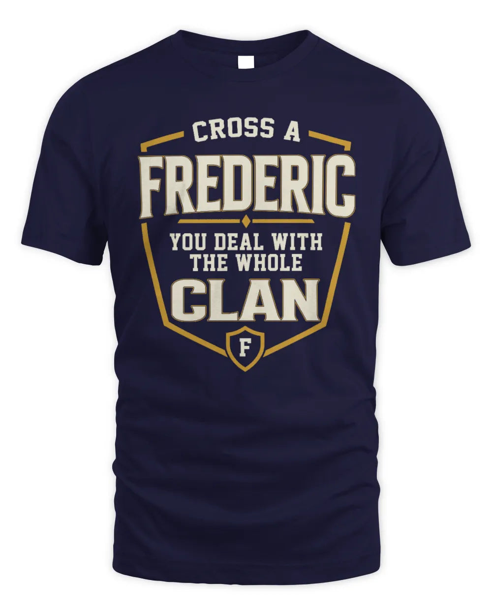 FREDERIC NT1-K008 Cross A/An NAME, You Deal With the Whole Clan | Personalized Vintage T-Shirt - Unisex Standard T-Shirt - Navy