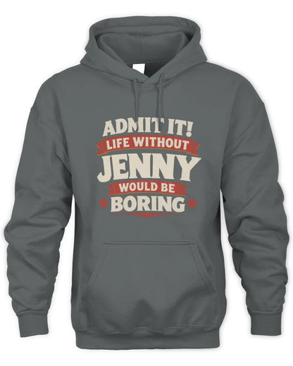 JENNY P4 KT003 Personalized Funny Quote Apparel “Life Without NAME Would Be Boring” - Unisex Hoodie - Charcoal