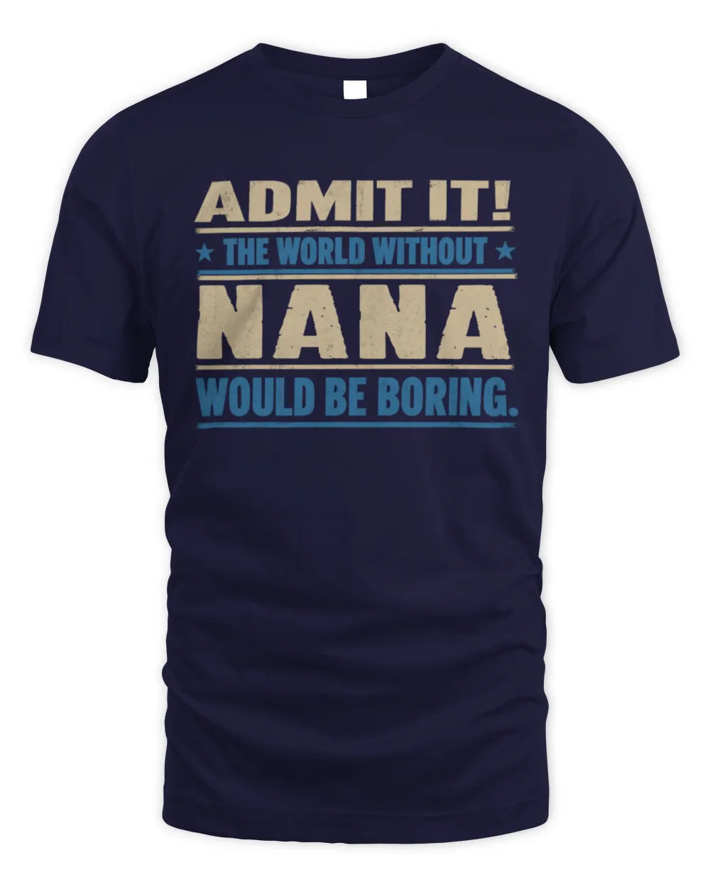 NANA TP68-K2-968 – Personalized Funny Quote Apparel “The World Without NAME Would Be Boring” - Unisex Standard T-Shirt - Navy