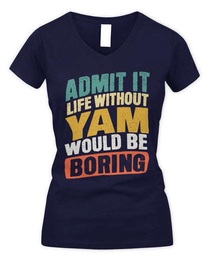 YAM TP88-K4-229
Personalized Funny Quote Apparel “Life Without NAME Would Be Boring” - Women's V-Neck T-Shirt - Navy