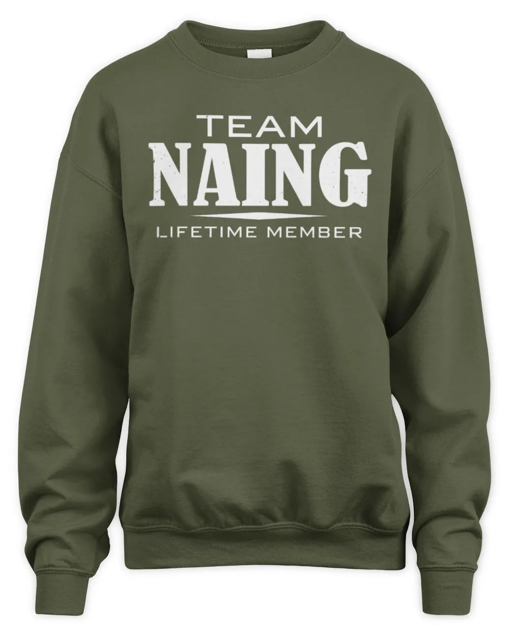 NAING BL62-K4-128 - Personalized “Team NAME Lifetime Member” - Unisex Sweatshirt - Military Green