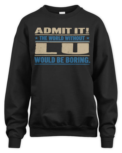LU TP68-K2-968 – Personalized Funny Quote Apparel “The World Without NAME Would Be Boring” - Unisex Sweatshirt - Black