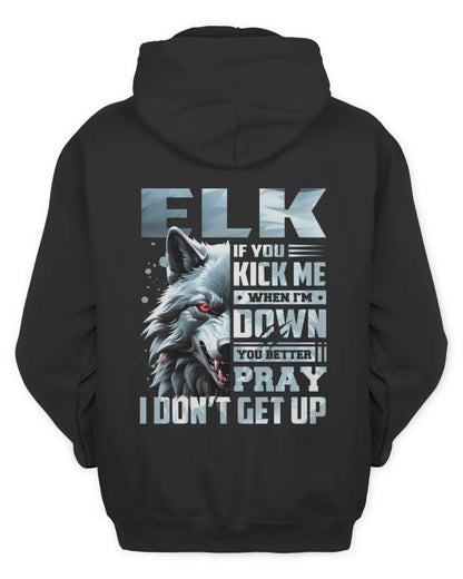 ELK AP62-K4-666 - Personalized Fierce Wolf Quote Apparel “If You Kick Me When I’m Down, You Better Pray I Don’t Get Up” - Unisex Hoodie - Black