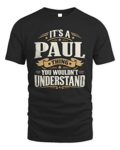 PAUL P08 TH51 - Personalized “It’s a/an [NAME] Thing – You Wouldn’t Understand” Shirt - Unisex Standard T-Shirt - Black