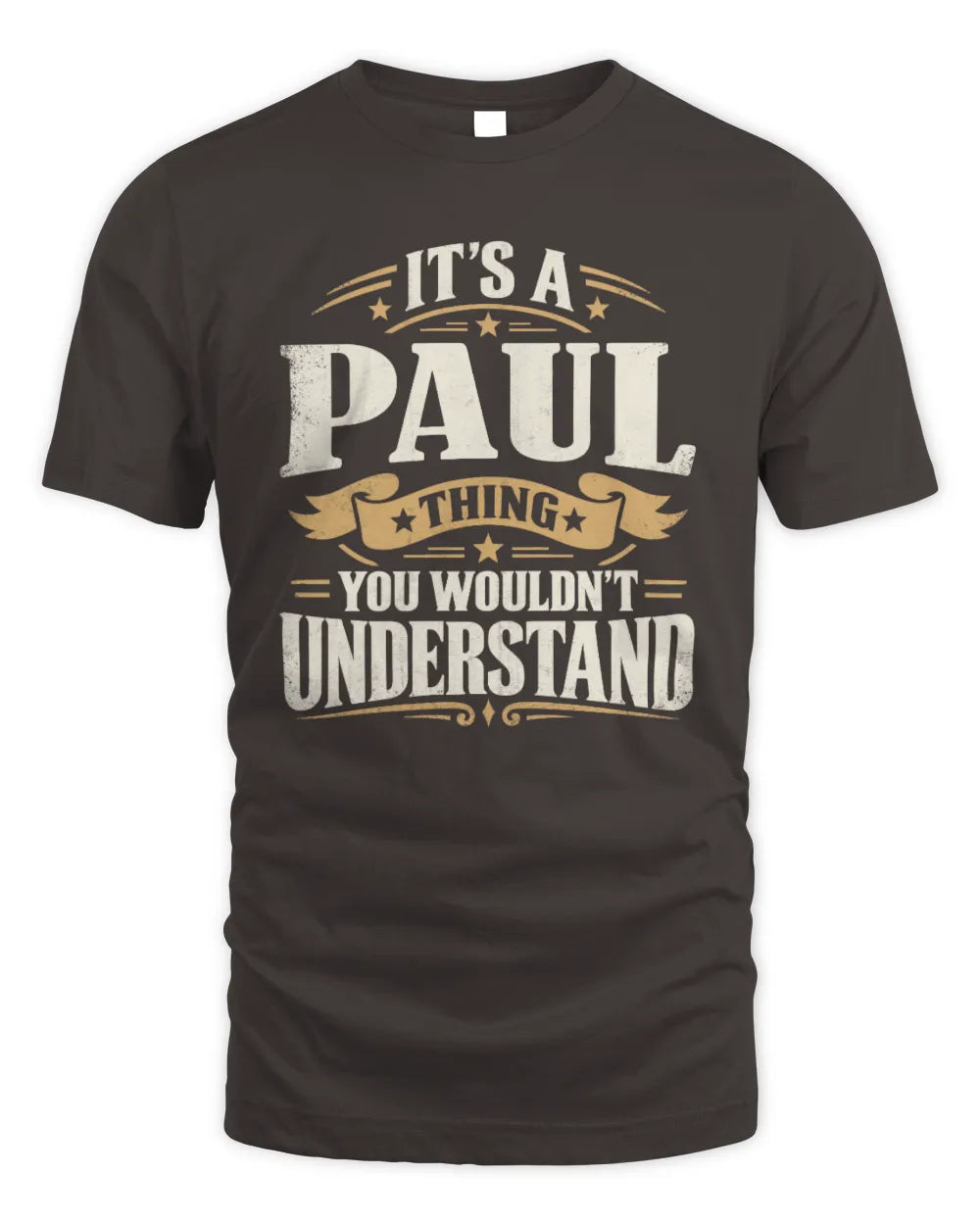 PAUL P08 TH51 - Personalized “It’s a/an [NAME] Thing – You Wouldn’t Understand” Shirt - Unisex Standard T-Shirt - Dark Chocolate