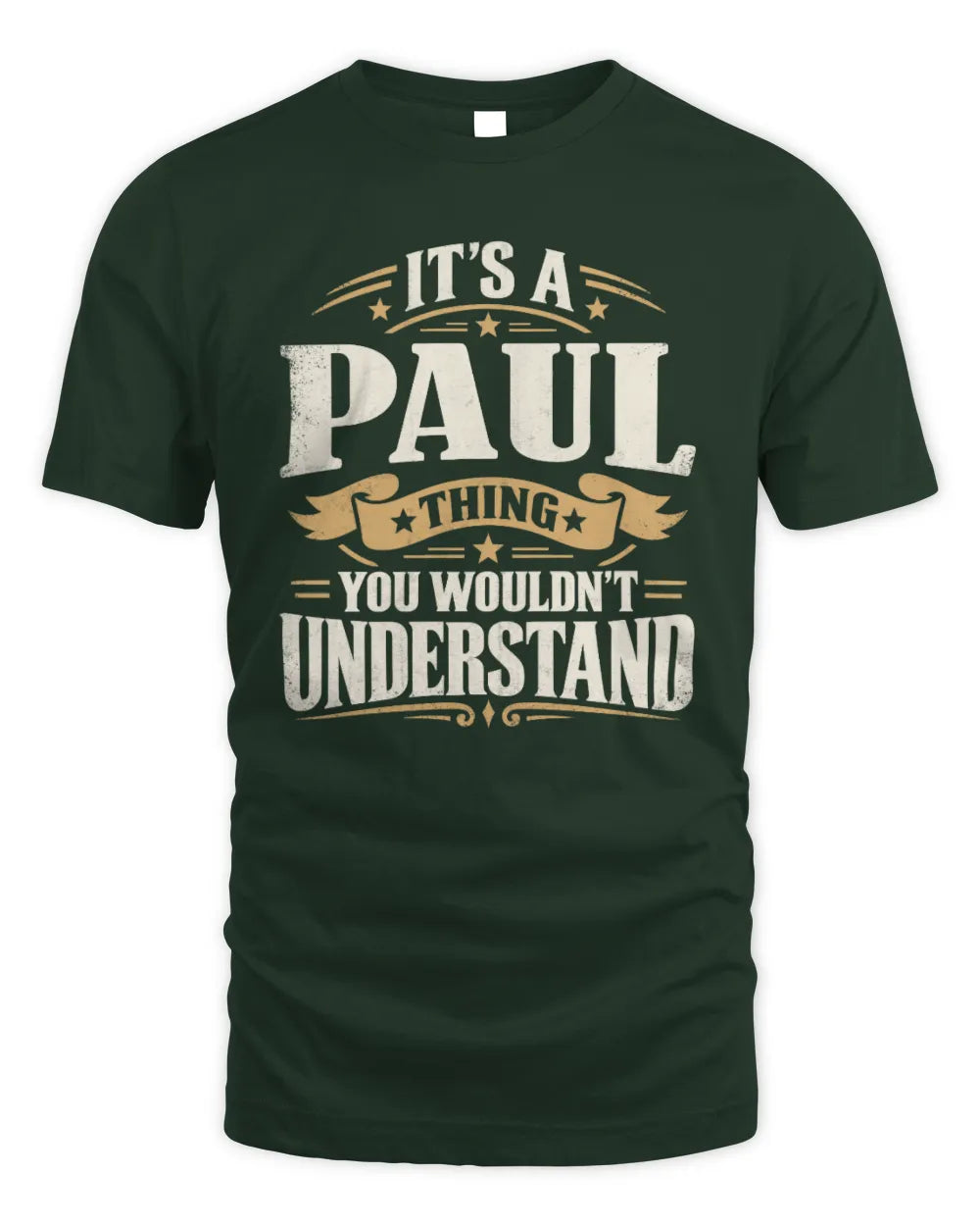 PAUL P08 TH51 - Personalized “It’s a/an [NAME] Thing – You Wouldn’t Understand” Shirt - Unisex Standard T-Shirt - Forest Green