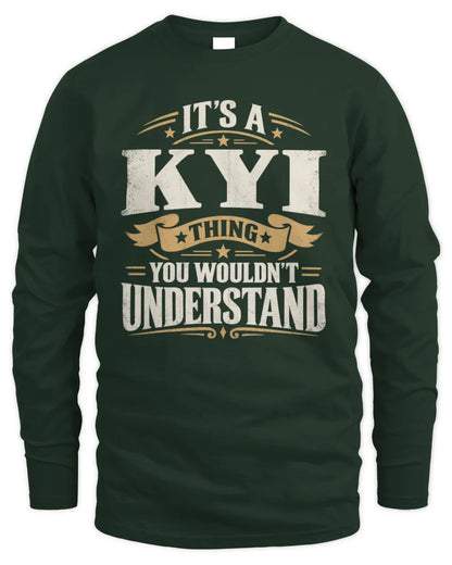 KYI P08 TH51 - Personalized “It’s a/an [NAME] Thing – You Wouldn’t Understand” Shirt - Men's Long Sleeved T-Shirt - Forest Green