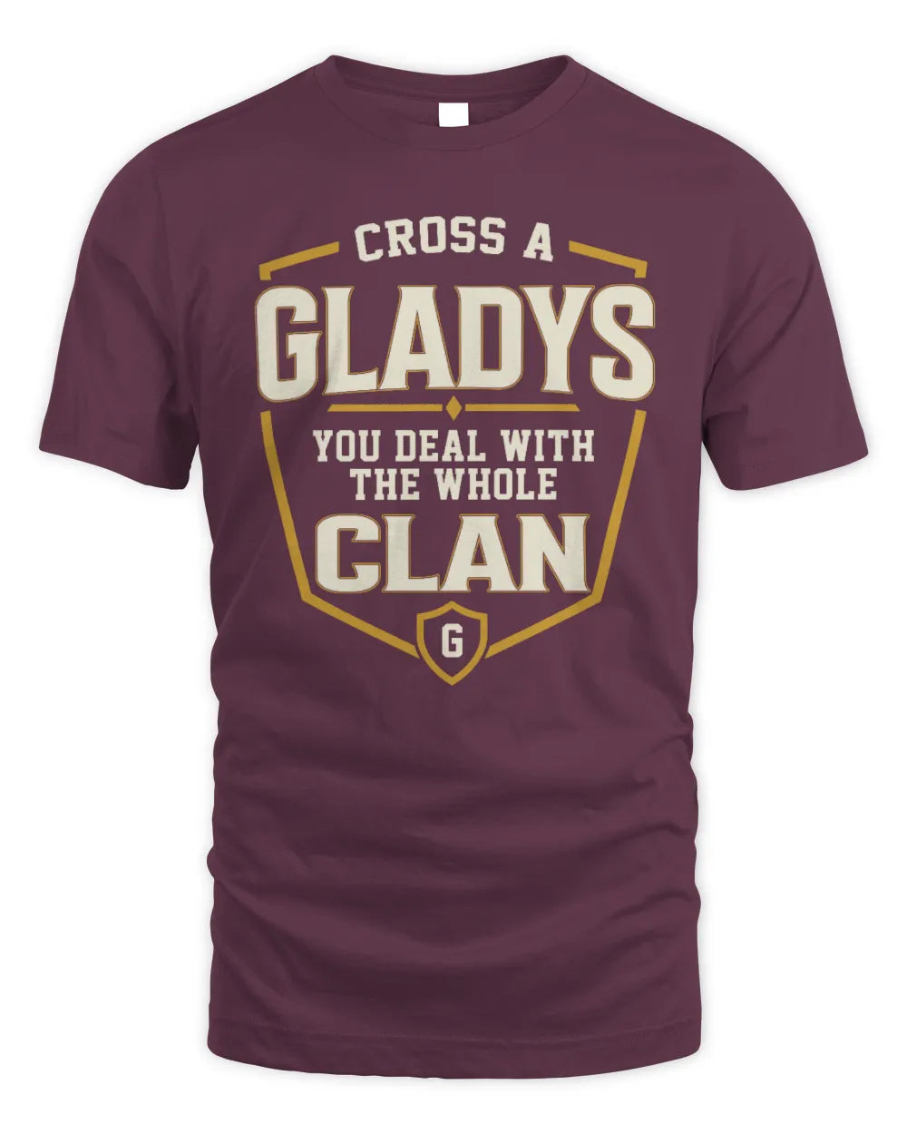 GLADYS NT1-K008 Cross A/An NAME, You Deal With the Whole Clan | Personalized Vintage T-Shirt - Unisex Standard T-Shirt - Maroon