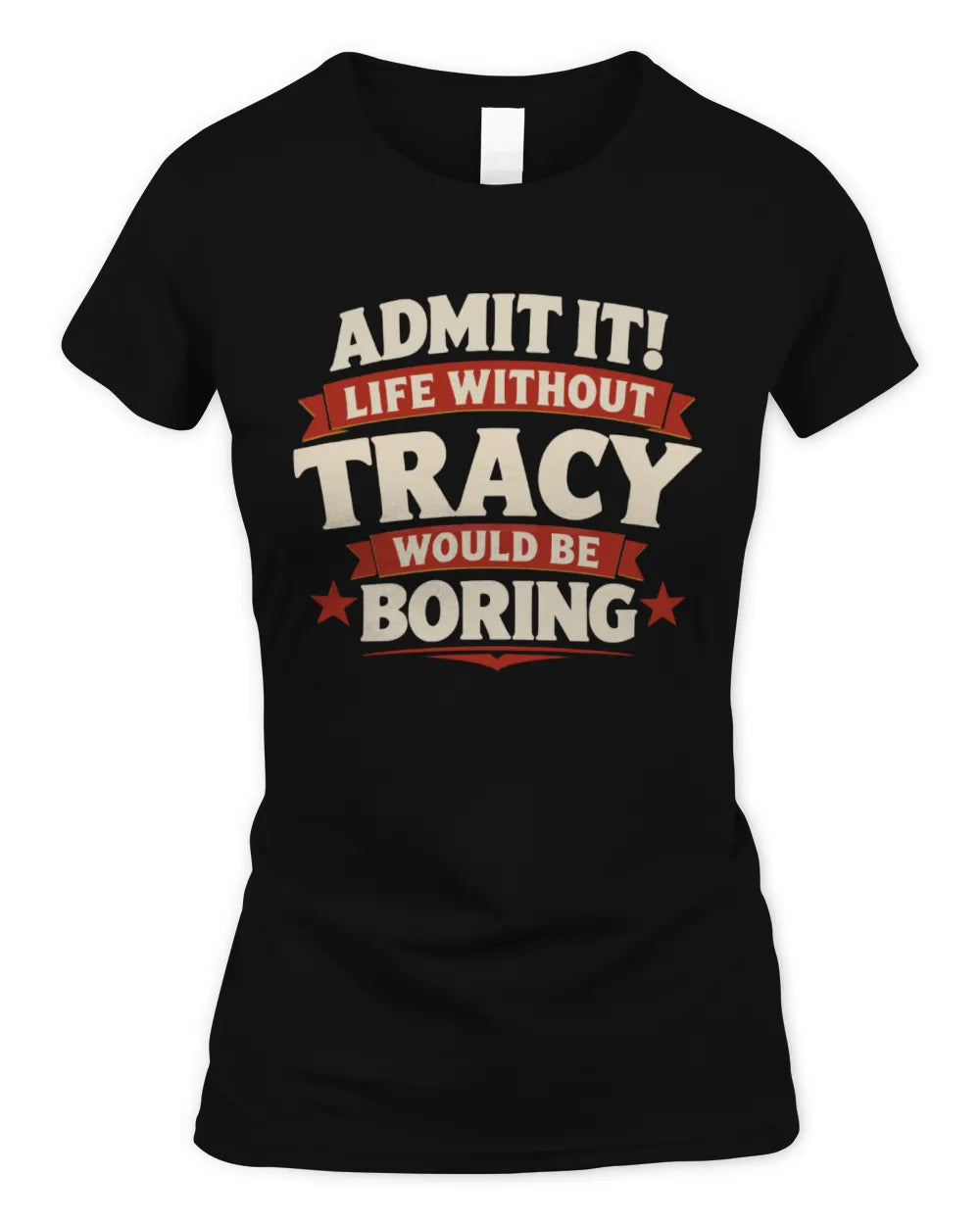 TRACY P4 KT003 Personalized Funny Quote Apparel “Life Without NAME Would Be Boring” - Women's Standard T-Shirt - Black