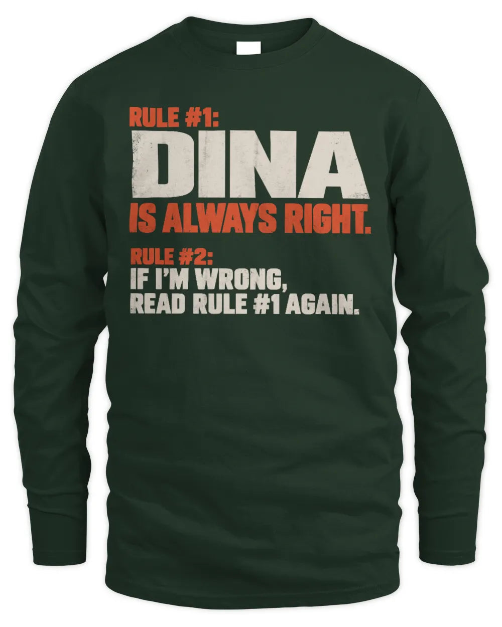 DINA NP1-H006 
Always Right Personalized Name T-Shirt – Funny Custom Name Shirt - Men's Long Sleeved T-Shirt - Forest Green