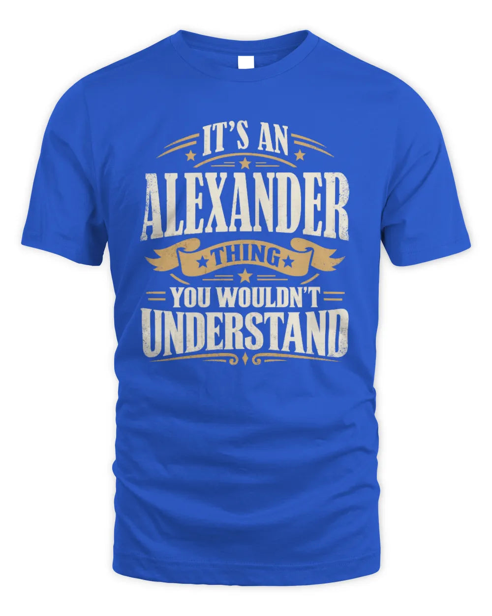ALEXANDER P08 TH51 - Personalized “It’s a/an [NAME] Thing – You Wouldn’t Understand” Shirt - Unisex Standard T-Shirt - Royal