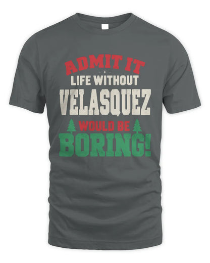 VELASQUEZ P5 TH08 Christmas T-Shirt – “Life Without NAME Would Be Boring” - Unisex Standard T-Shirt - Charcoal