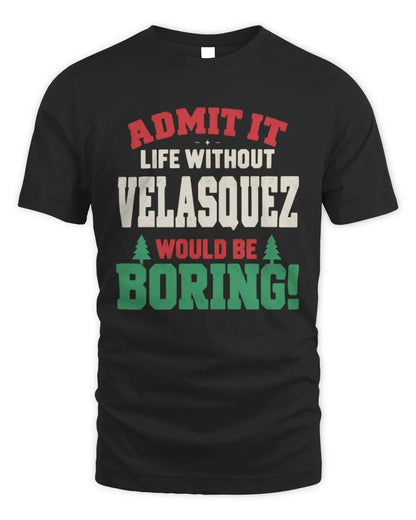VELASQUEZ P5 TH08 Christmas T-Shirt – “Life Without NAME Would Be Boring” - Unisex Standard T-Shirt - Black