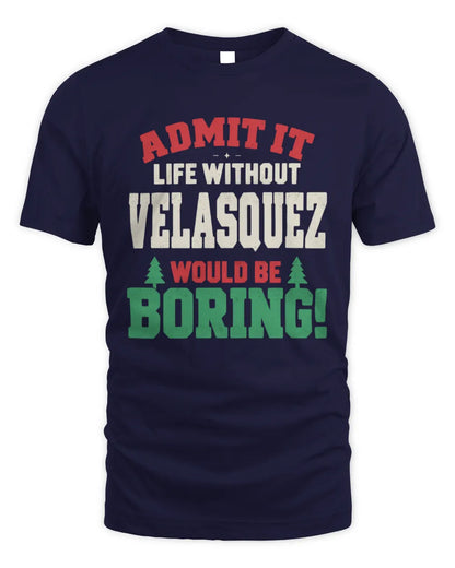 VELASQUEZ P5 TH08 Christmas T-Shirt – “Life Without NAME Would Be Boring” - Unisex Standard T-Shirt - Navy