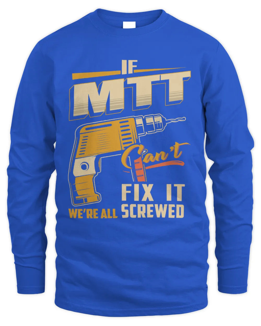 MTT TP22-K4-228 - Personalized Handyman T-Shirt “If AARON Can’t Fix It, We’re All Screwed” - Men's Long Sleeved T-Shirt - Royal